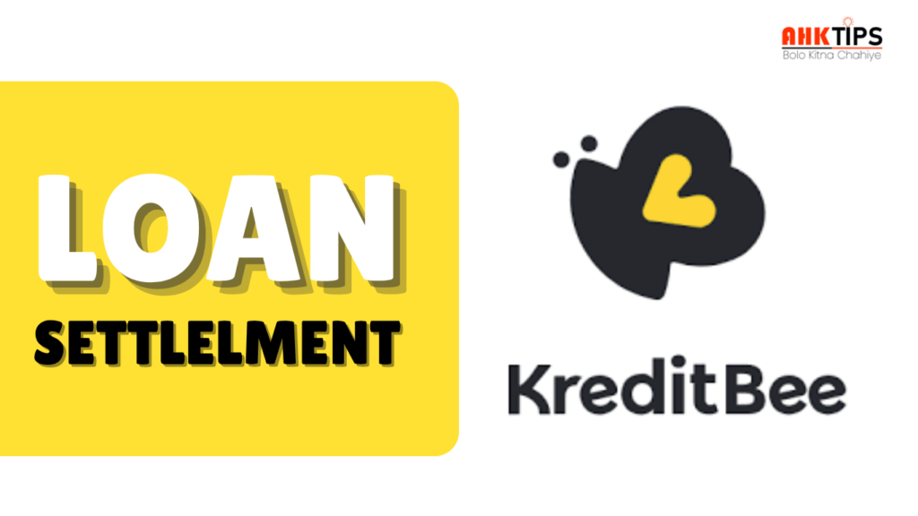 KreditBee Loan Settlement?