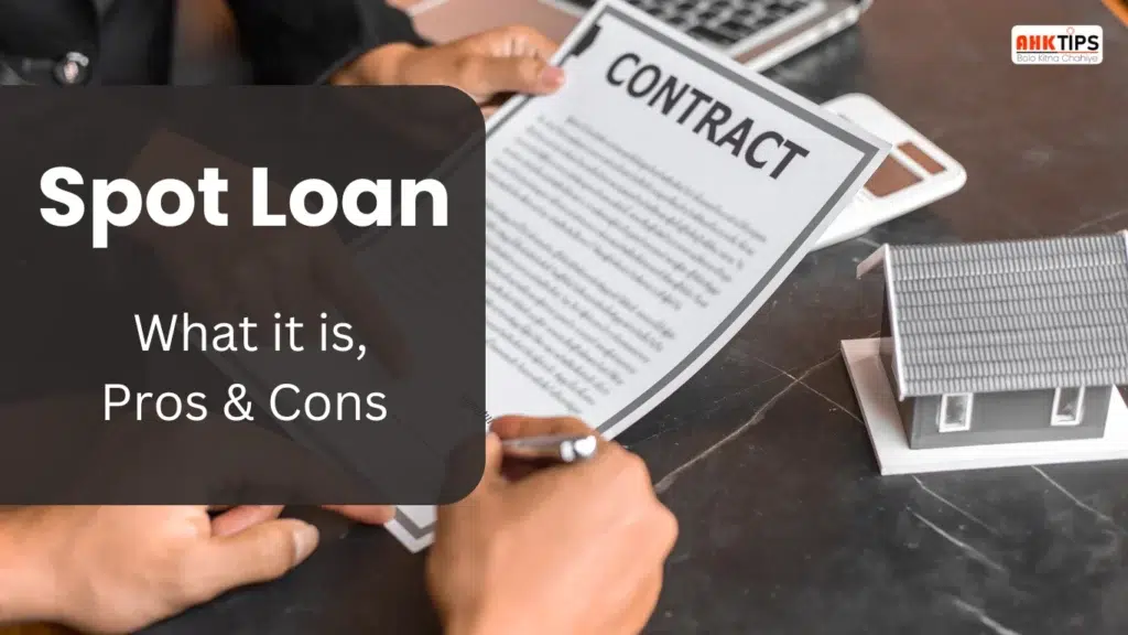 Spot Loan: What it is, Pros & Cons