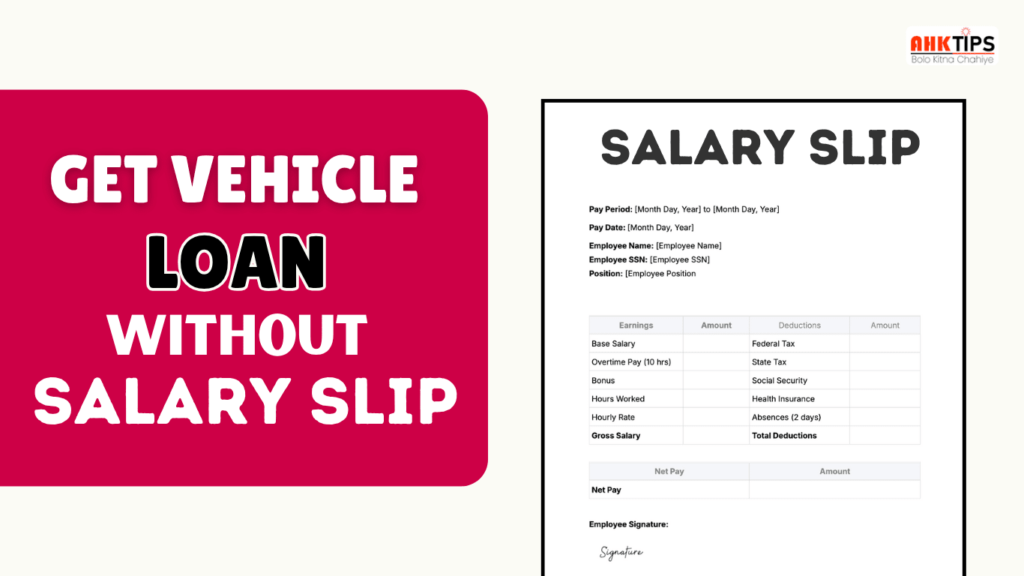 Can I get a vehicle loan without a salary slip?