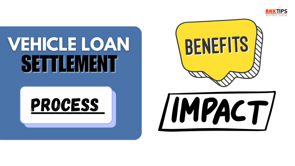 Vehicle Loan Settlement Benefits, Process, and Impact