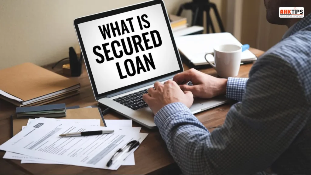 Secured Loan क्या होता है? प्रकार और इसे कैसे प्राप्त करें?
