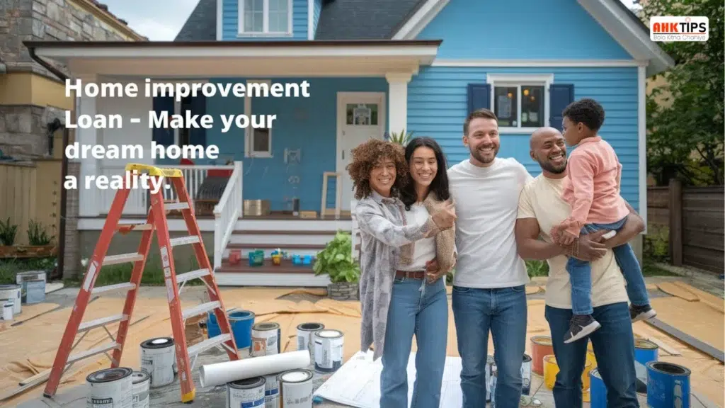 Home Improvement Loan के फायदे, आवेदन प्रक्रिया और जरूरी जानकारी