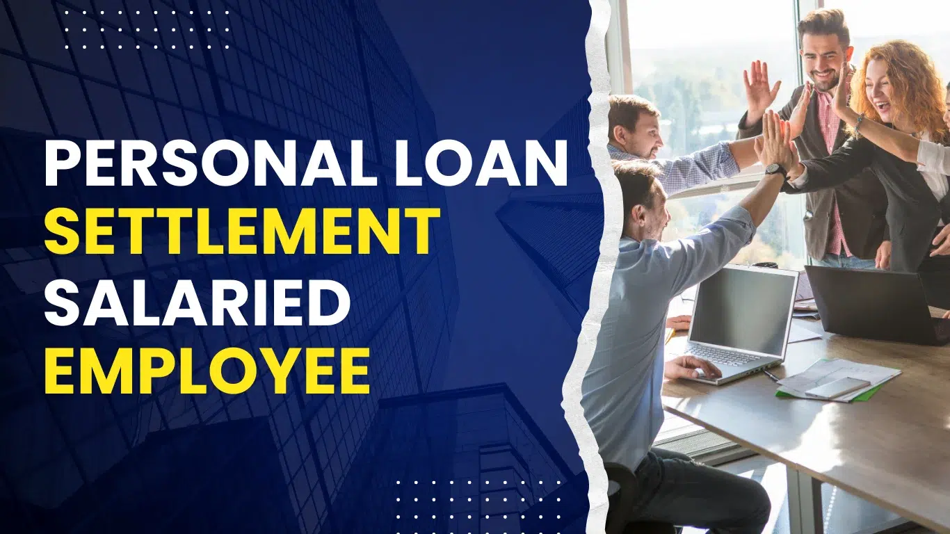 Personal Loan Settlement Guide for Salaried Employees