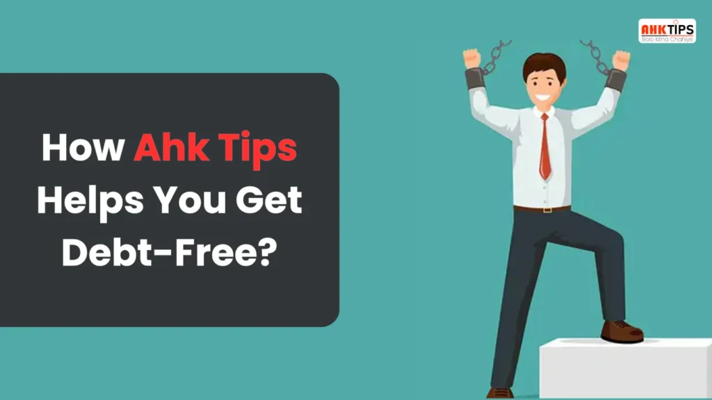 How Ahk Tips Helps You Become Debt-Free?