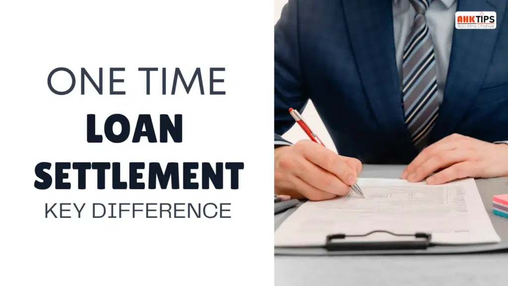 One-Time Loan Settlement Key Difference