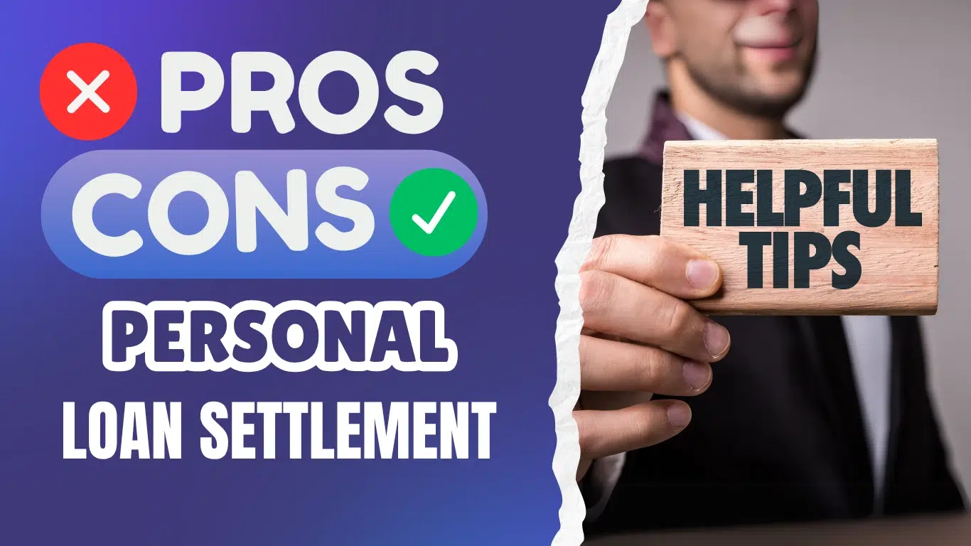 Personal Loan Settlement: Pros and Cons