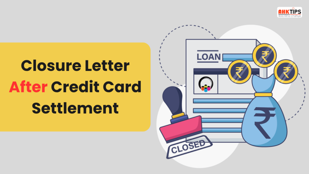 How to get closure letter from bank after credit card settlement?