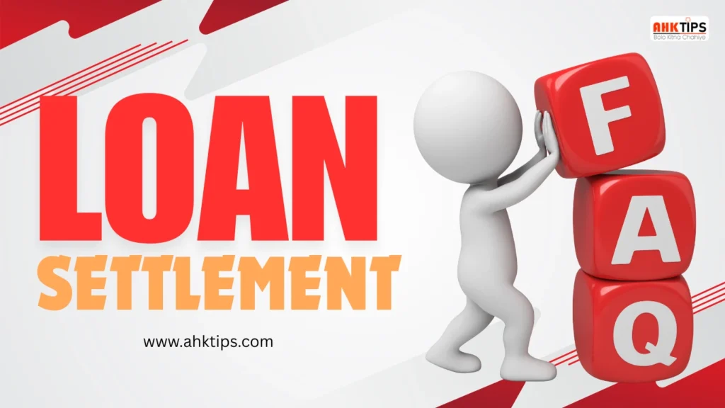 Frequently asked questions about loan settlement