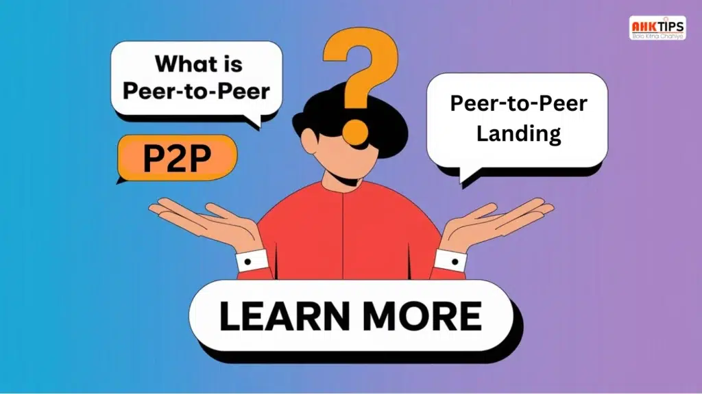Peer-to-Peer (P2P) Lending क्या होता है? फायदे और नुकसान
