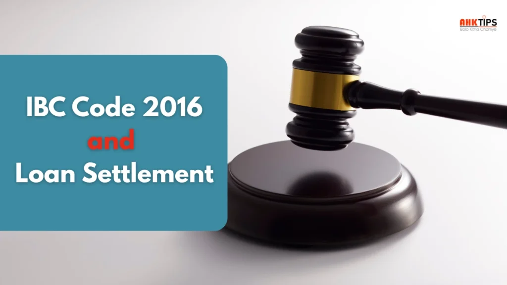 IBC Code 2016 और लोन सेटलमेंट – क्या कनेक्शन है?