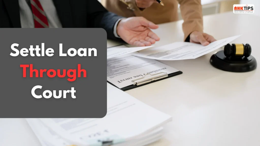 कोर्ट से Loan Settlement कैसे करवाएं?