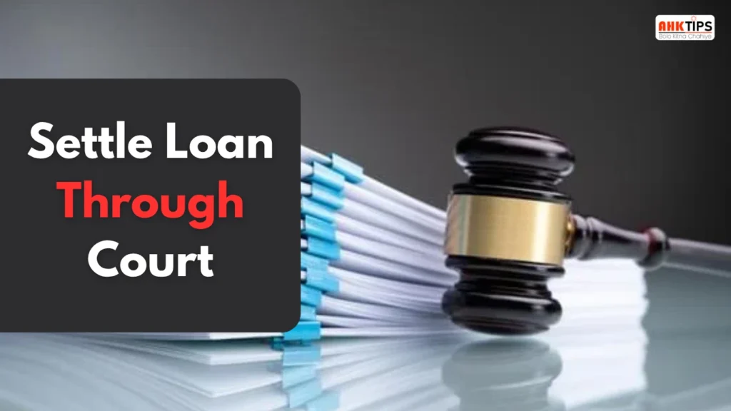 How to get a loan settlement done from the court?