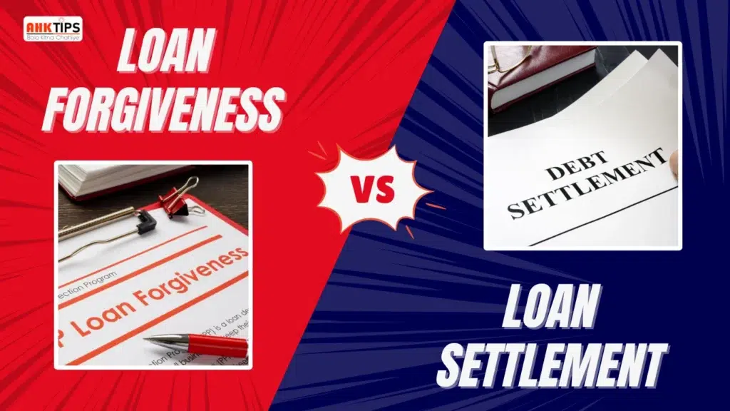 Loan Forgiveness vs Loan Settlement Key Differences