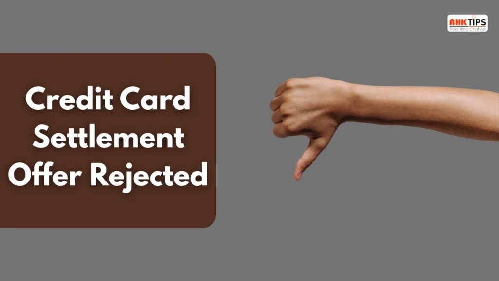 Credit Card Settlement Offer ठुकराने पर क्या होगा?