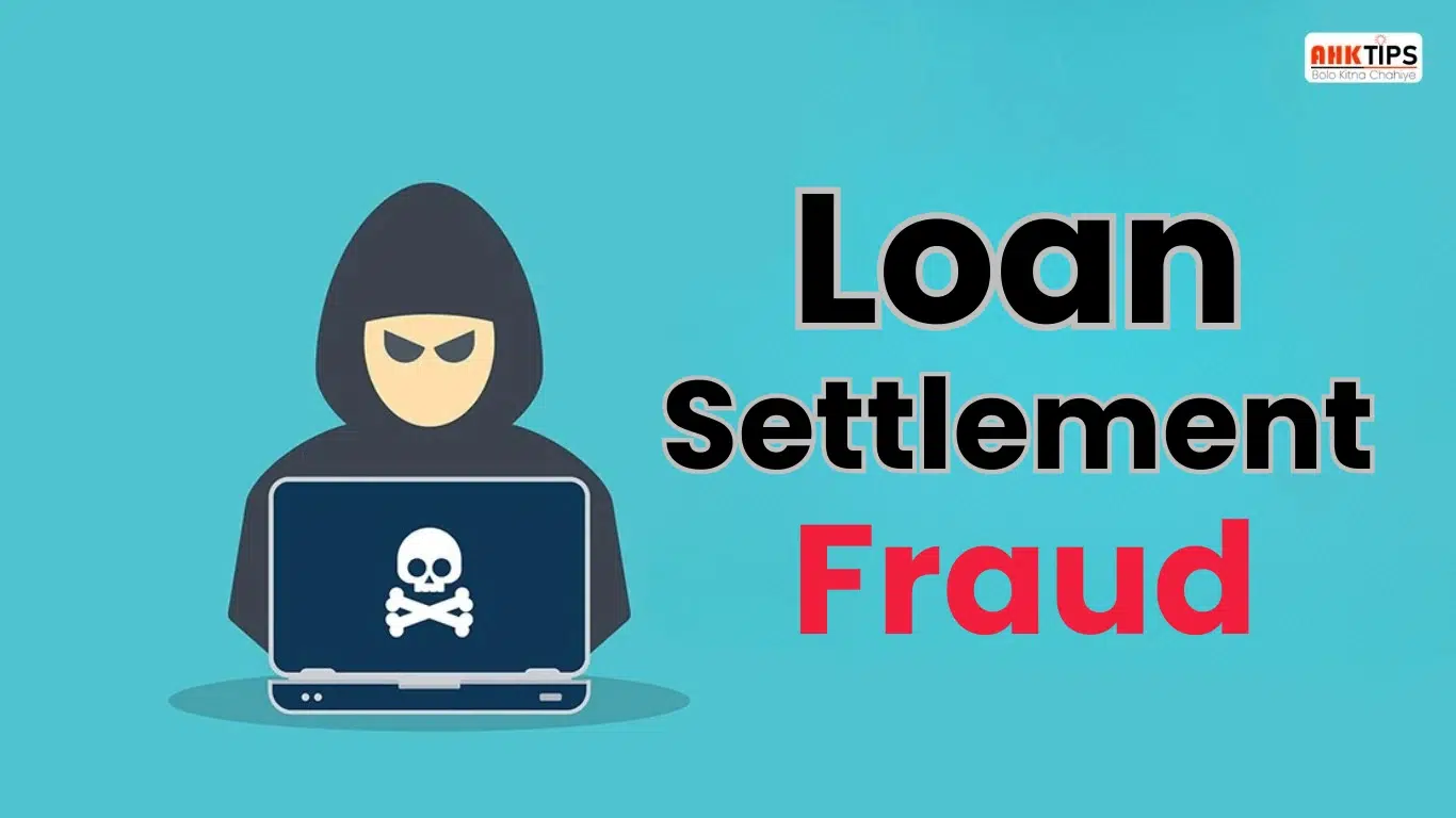 Loan Settlement के Fraud को कैसे पहचाने?