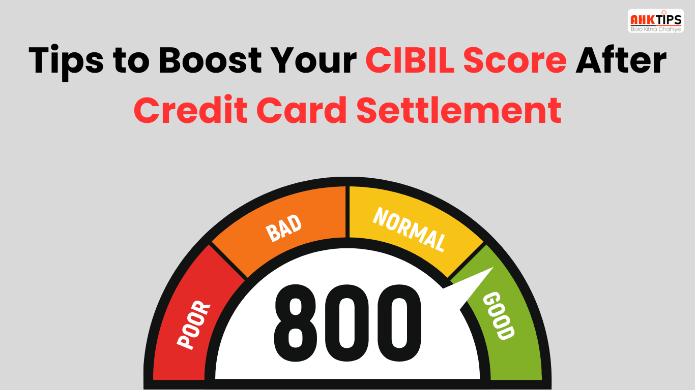 Tips to Boost CIBIL Score After Credit Card Settlement