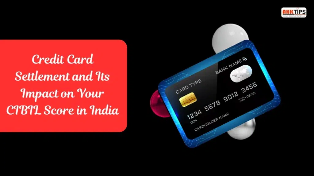 Credit Card Settlement and Its Impact on Your CIBIL Score in India