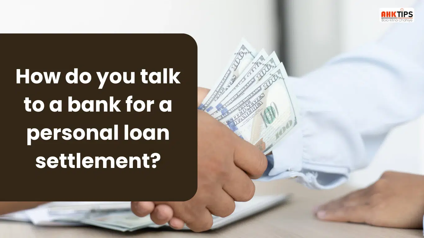 How to negotiate with the bank for a Personal Loan Settlement?
