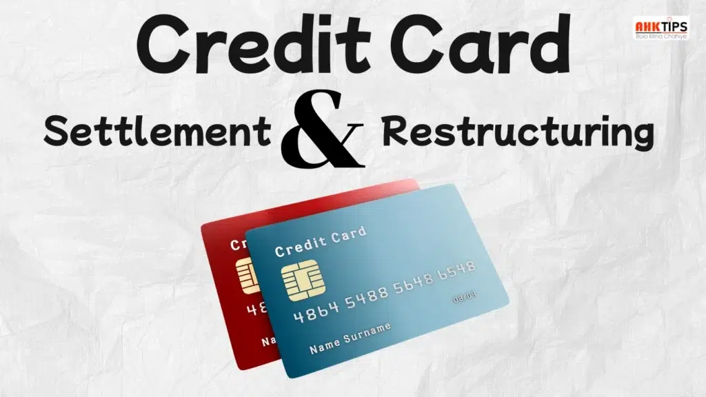 Credit Card Settlement और Credit Card Restructuring में क्या अंतर है?