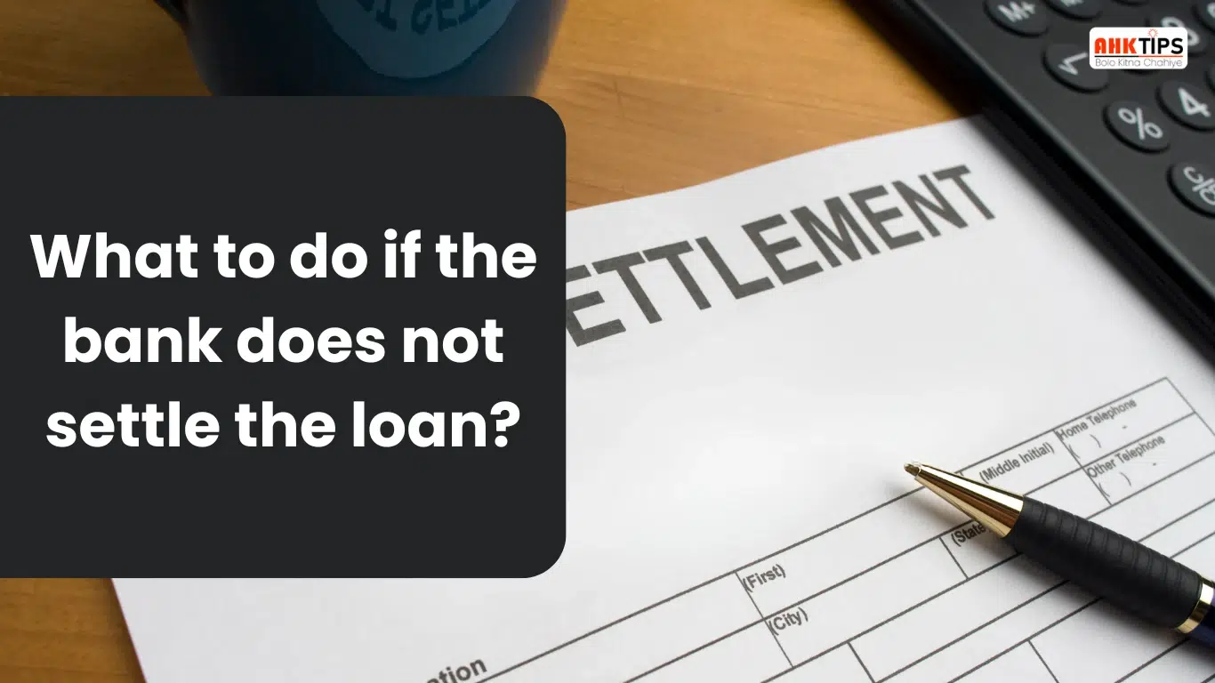 What to do if the bank does not settle the loan?
