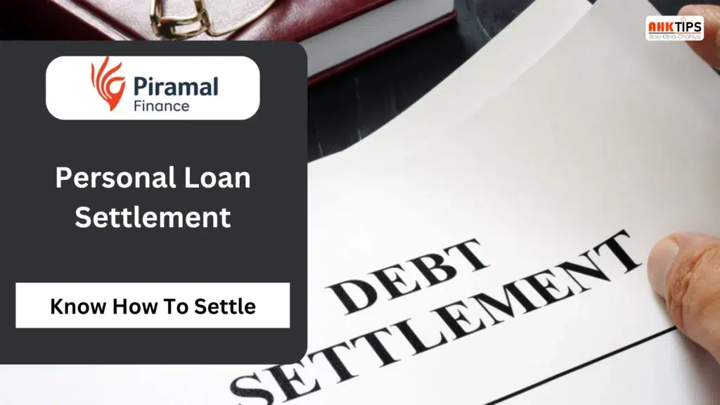 How to Settle Piramal Finance Personal Loan?