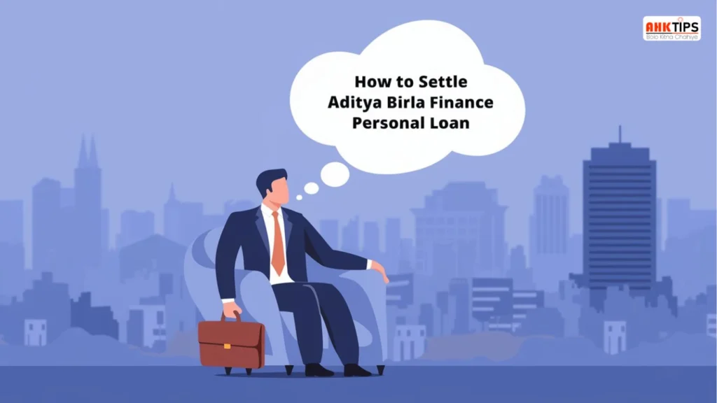 How to Settle Aditya Birla Finance Personal Loan?