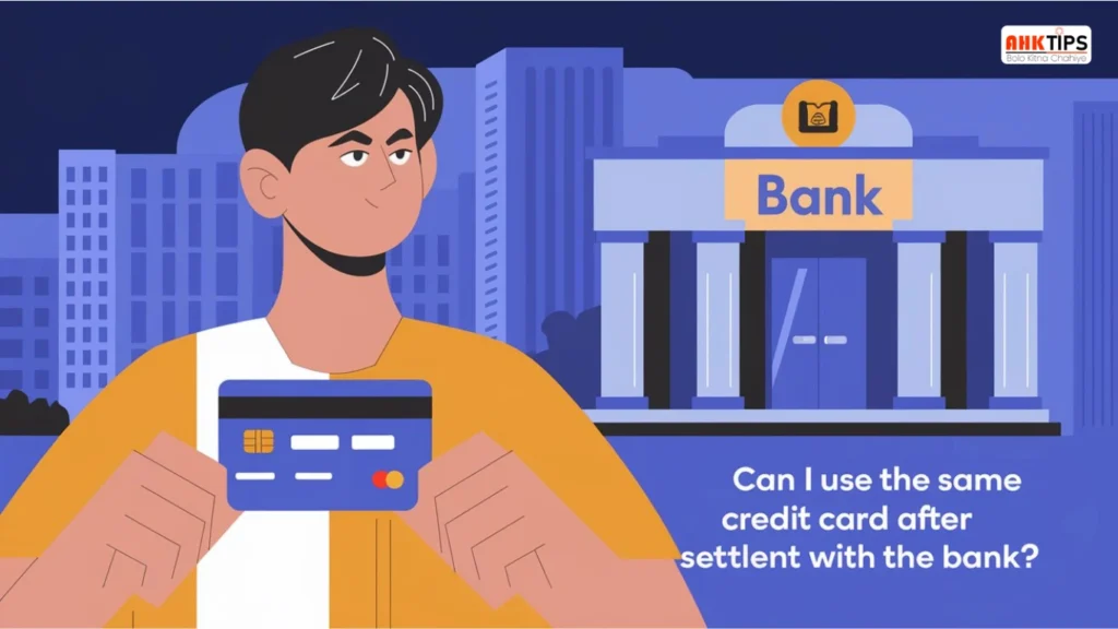 Can I use the same credit card after settlement with the bank?