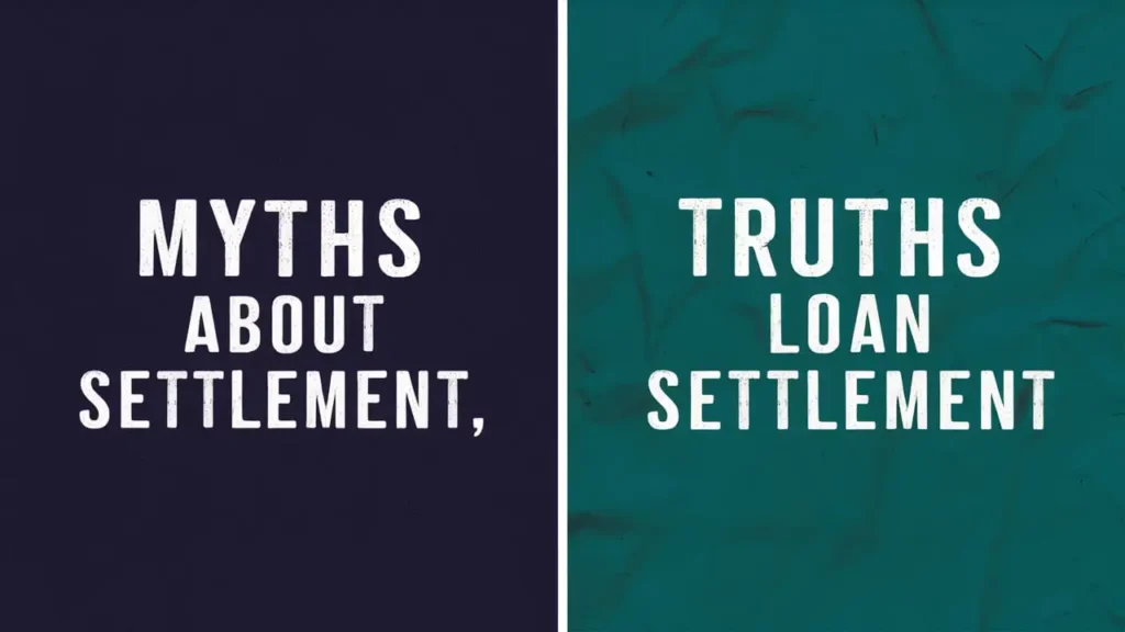 Loan Settlement से जुड़े मिथ्स और उनकी सच्चाई