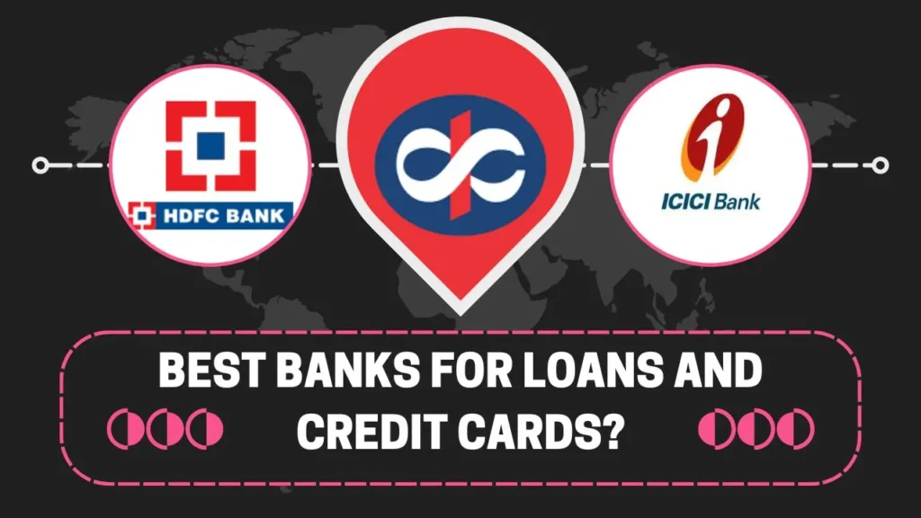 Best banks for loans and credit cards?