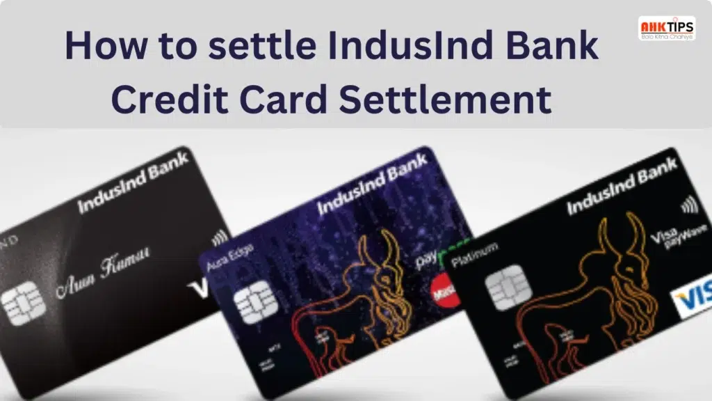 IndusInd Bank का Credit Card Settlement कैसे करें?