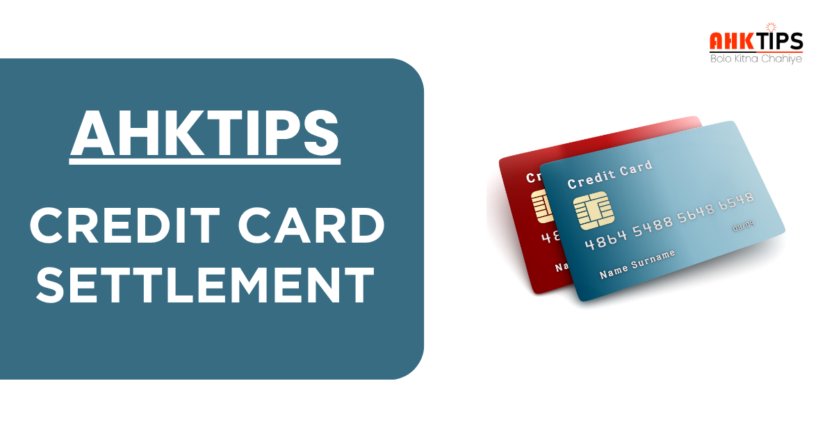 Ahk Tips का Credit Card Settlement Program काम कैसे करता हैं? 