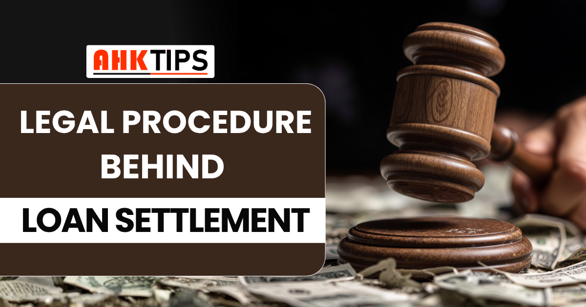 Legal Procedure Behind Loan Settlement
