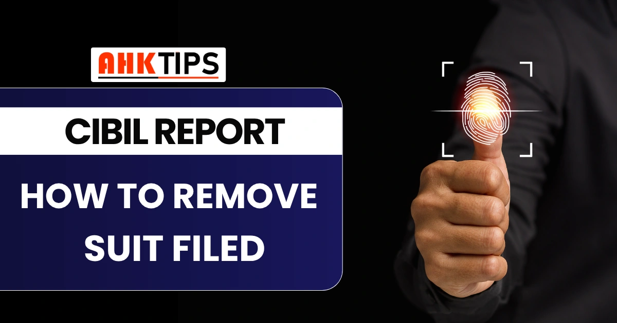 How to Remove Suit Filed from CIBIL Report?
