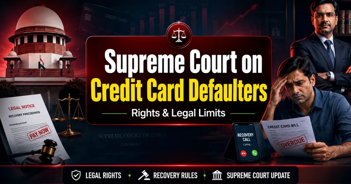 Supreme Court on Credit Card Defaulters – Rights & Legal Limits