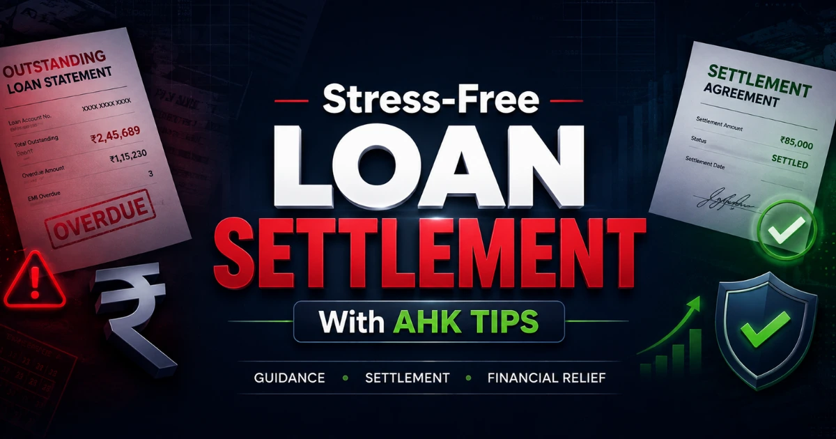 Stress-free loan settlement with Ahk Tips