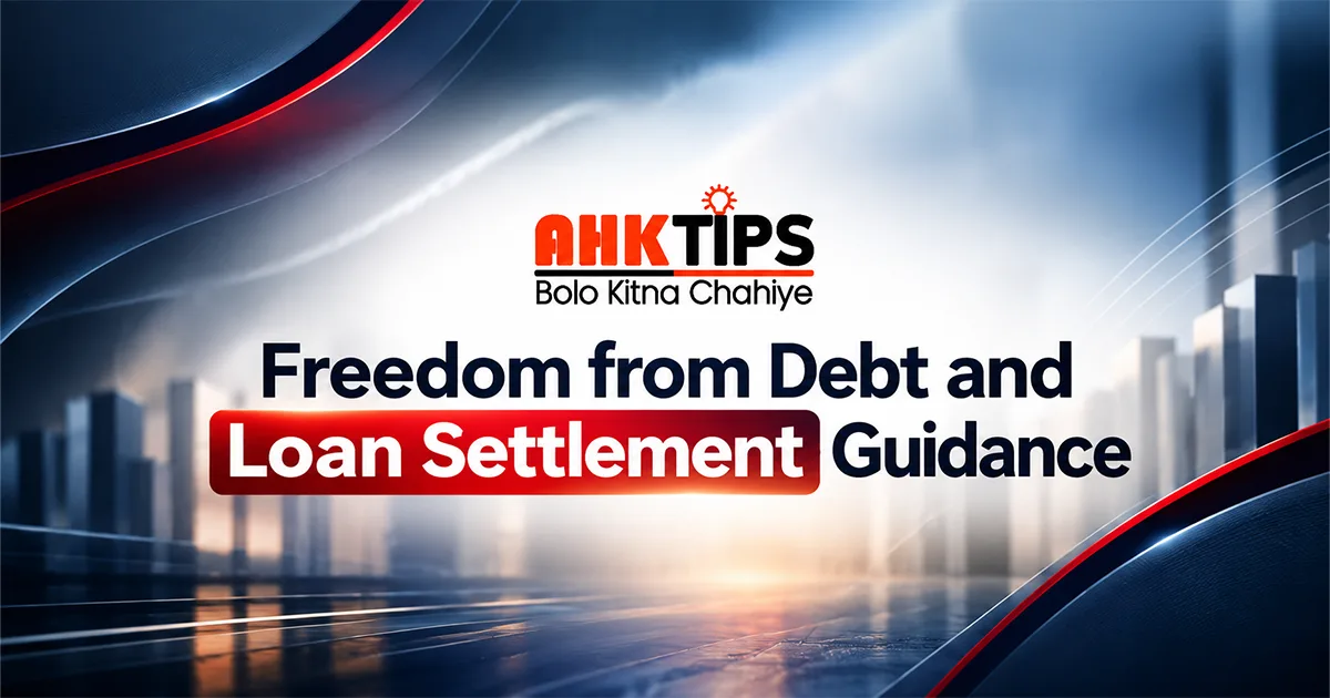 Ahk Tips – Freedom from debt and loan settlement guidance